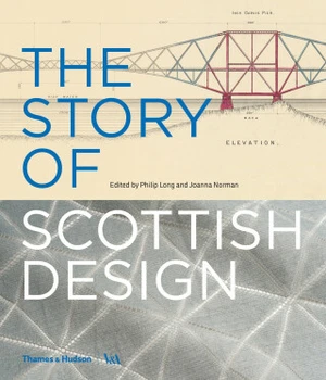 The Story of Scottish Design - Philip Long, Joanna Norman