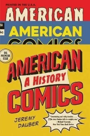 American Comics : A History - Dauber Jeremy