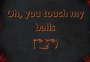 Oh, you touch my balls Steam CD Key