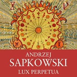 Ernesto Čekan – Sapkowski: Lux Perpetua. 3. díl Husitské trilogie