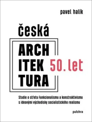 Česká architektura 50. let - Pavel Halík