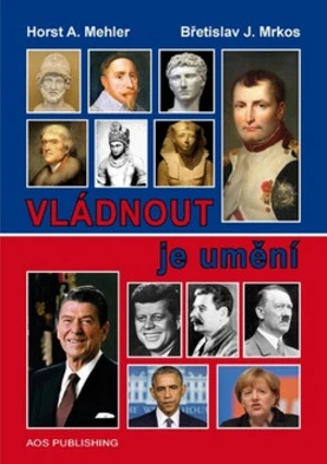 Vládnout je umění - Mehler Horst A., Mrkos Břetislav J.