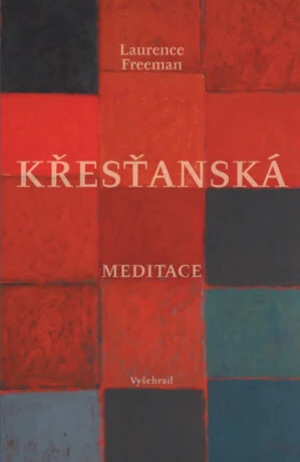 Křesťanská meditace - Laurence Freeman