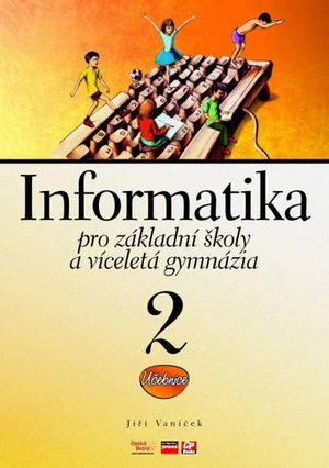 Informatika pro ZŠ a víceletá gymnázia 2 - učebnice