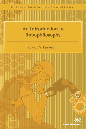 An Introduction to Robophilosophy Cognition, Intelligence, Autonomy, Consciousness, Conscience, and Ethics