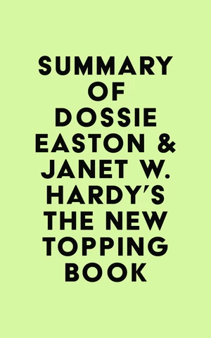 Summary of Dossie Easton & Janet W. Hardy's The New Topping Book