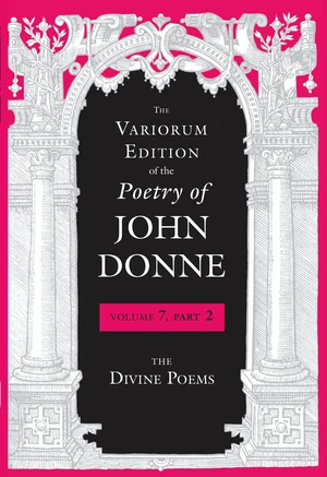 The Variorum Edition of the Poetry of John Donne