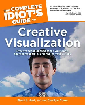 The Complete Idiot's Guide to Creative Visualization