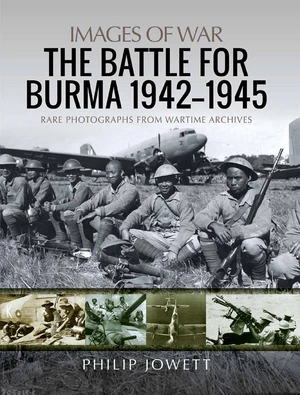 The Battle for Burma, 1942â1945