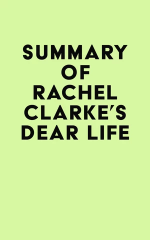 Summary of Rachel Clarke's Dear Life