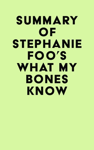 Summary of Stephanie Foo's What My Bones Know