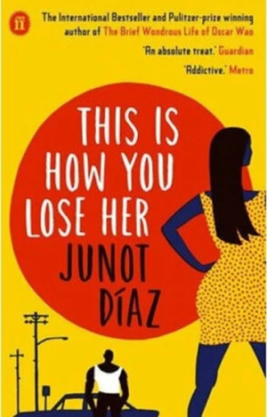 This Is How You Lose Her - Junot Díaz