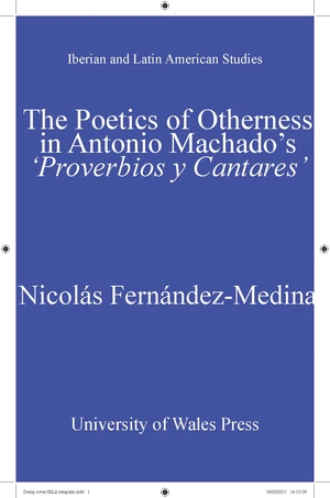 The Poetics of Otherness in Antonio Machado's 'proverbios Y Cantares'