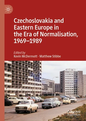 Czechoslovakia and Eastern Europe in the Era of Normalisation, 1969â1989