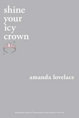 Shine Your Icy Crown - Amanda Lovelace