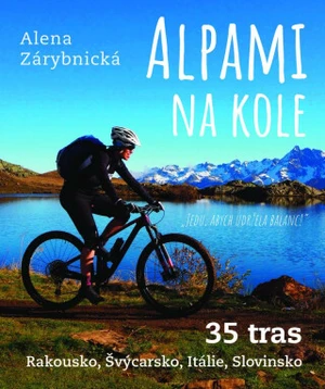 Alpami na kole - 35 tras – Rakousko, Švýcarsko, Itálie, Slovinsko (Defekt) - Alena Zárybnická