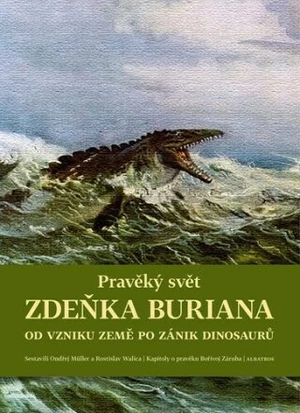 Pravěký svět Zdeňka Buriana - Kniha 1 - Bořivoj Záruba, Ondřej Müller, Martin Košťák, Rostislav Walica
