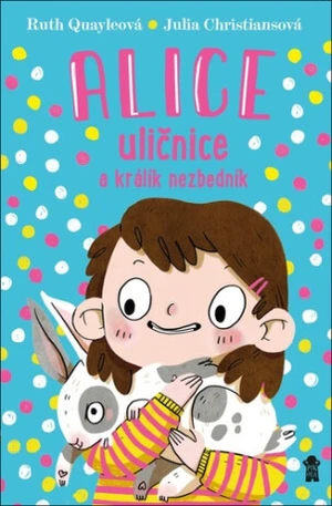 Alice uličnice a králík výtržník - Quayleová Ruth