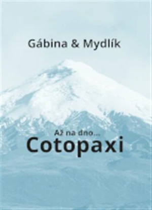 Až na dno... Cotopaxi - Miroslav Krůta, Gabriela Zoubková