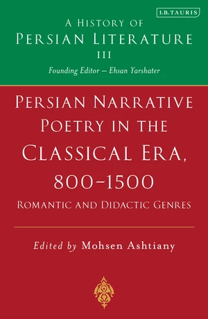 Persian Narrative Poetry in the Classical Era, 800-1500