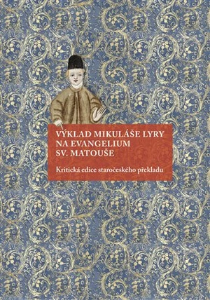 Výklad Mikuláše Lyry na evangelium sv. Matouše - Milada Homolková, Andrea Svobodová