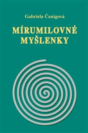 Mirumilovné myšlenky - Gabriela Čanigová