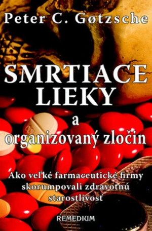 Smrtiace lieky a organizovaný zločin - Peter C. Gotzsche