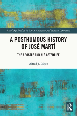 A Posthumous History of JosÃ© MartÃ­