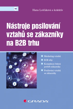 Nástroje posilování vztahů se zákazníky na B2B trhu, Lošťáková Hana