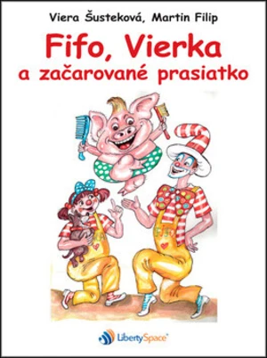 Fifo, Vierka a začarované prasiatko - Viera Šusteková, Martin Filip