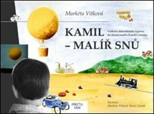 Kamil - malíř snů - Markéta Vítková, Kamil Lhoták