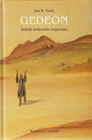 Gedeón - příběh biblického bojovníka - Jan B. Zach