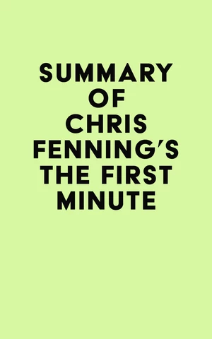 Summary of Chris Fenning's The First Minute