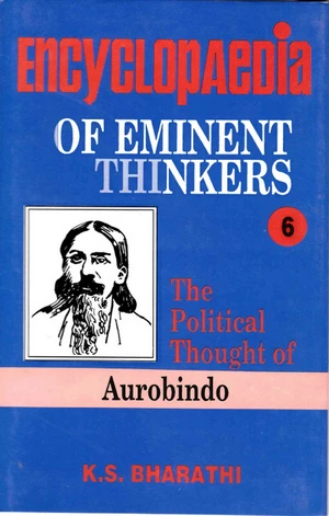 Encyclopaedia of Eminent Thinkers Volume-6 (The Political Thought of Aurobindo)