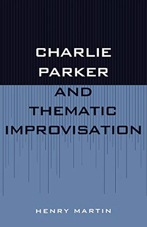 Charlie Parker and Thematic Improvisation