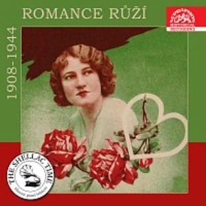 Různí interpreti – Historie psaná šelakem - Romance růží - nahrávky z let 1908-1944