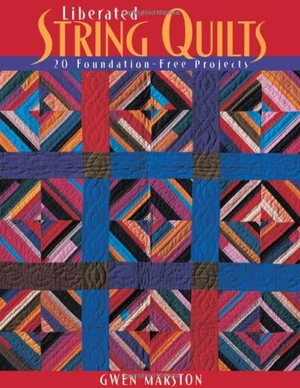 Liberated String Quilts