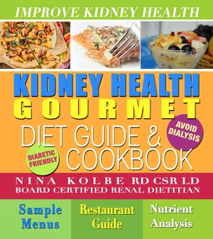 Kidney Health Gourmet Diet Guide and Cookbook