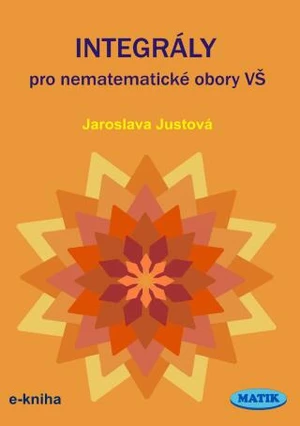 Integrály pro nematematické obory VŠ - Jaroslava Justová - e-kniha