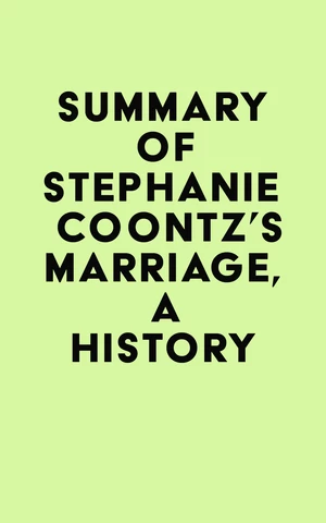 Summary of Stephanie Coontz's Marriage, a History