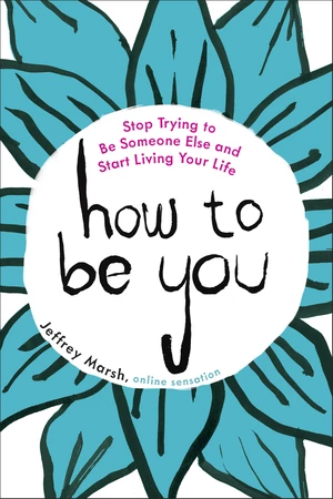 How to Be You