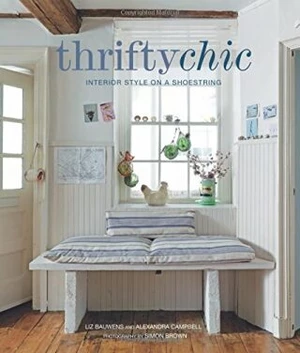 Thrifty Chic: Interior Style on a Shoestring (Defekt) - Liz Bauwens, Alexandra Campbell
