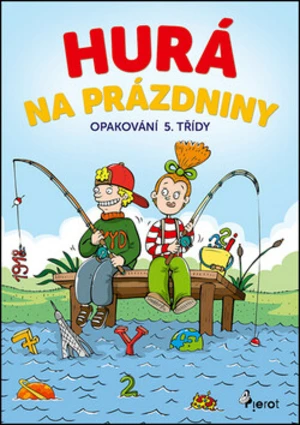 Hurá na prázdniny - Opakování 5. třídy - Petr Šulc, Libor Drobný