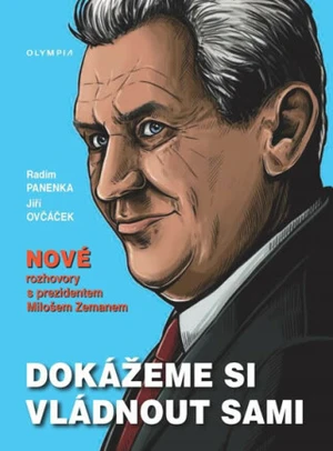 Dokážeme si vládnout sami - Nové rozhovory s prezidentem Milošem Zemanem (Defekt) - Panenka Radim, Ovčáček Jiří