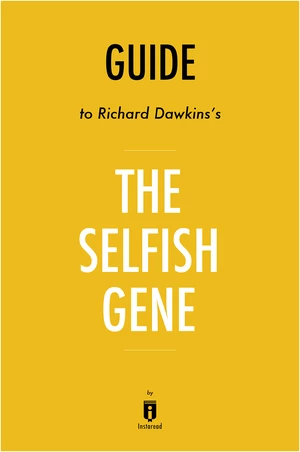 Guide to Richard Dawkinsâs The Selfish Gene