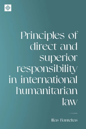 Principles of direct and superior responsibility in international humanitarian law
