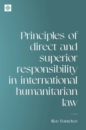 Principles of direct and superior responsibility in international humanitarian law