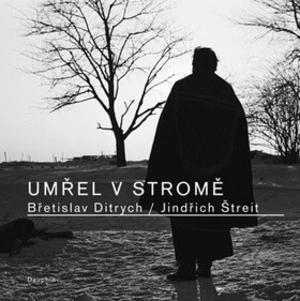 Umřel v stromě - Břetislav Ditrych, Jindřich Štreit