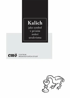 Kalich jako symbol v prvním století utrakvismu - Ota Halama, Pavel Soukup