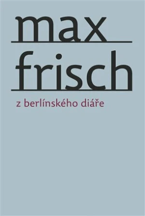 Z berlínského diáře - Max Frisch